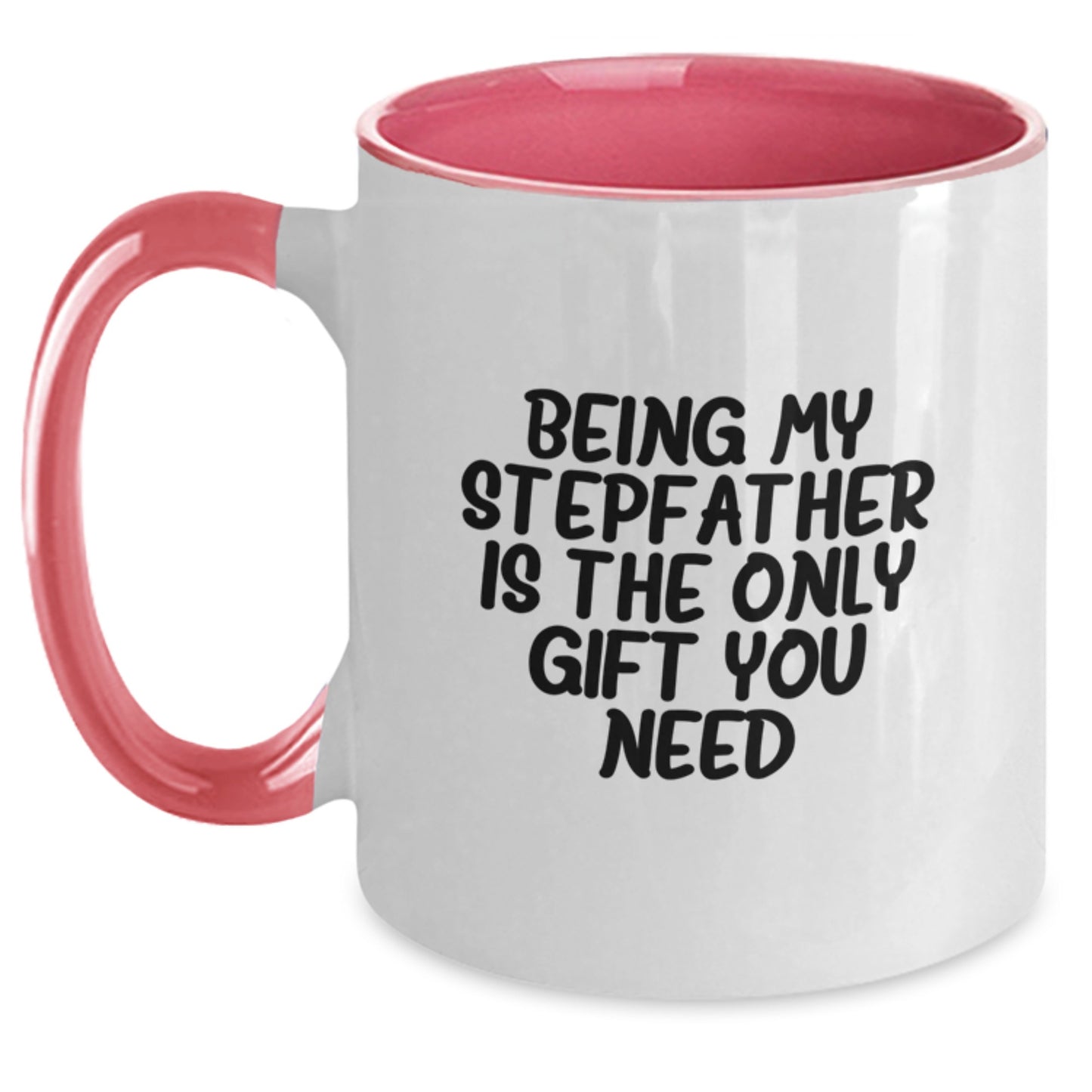 Funny Stepfather Gifts from Men to Stepfather, Unique Graduation Two Tone Coffee Mug with Quote 'Being My Stepfather Is The Only Gift You Need' - Main