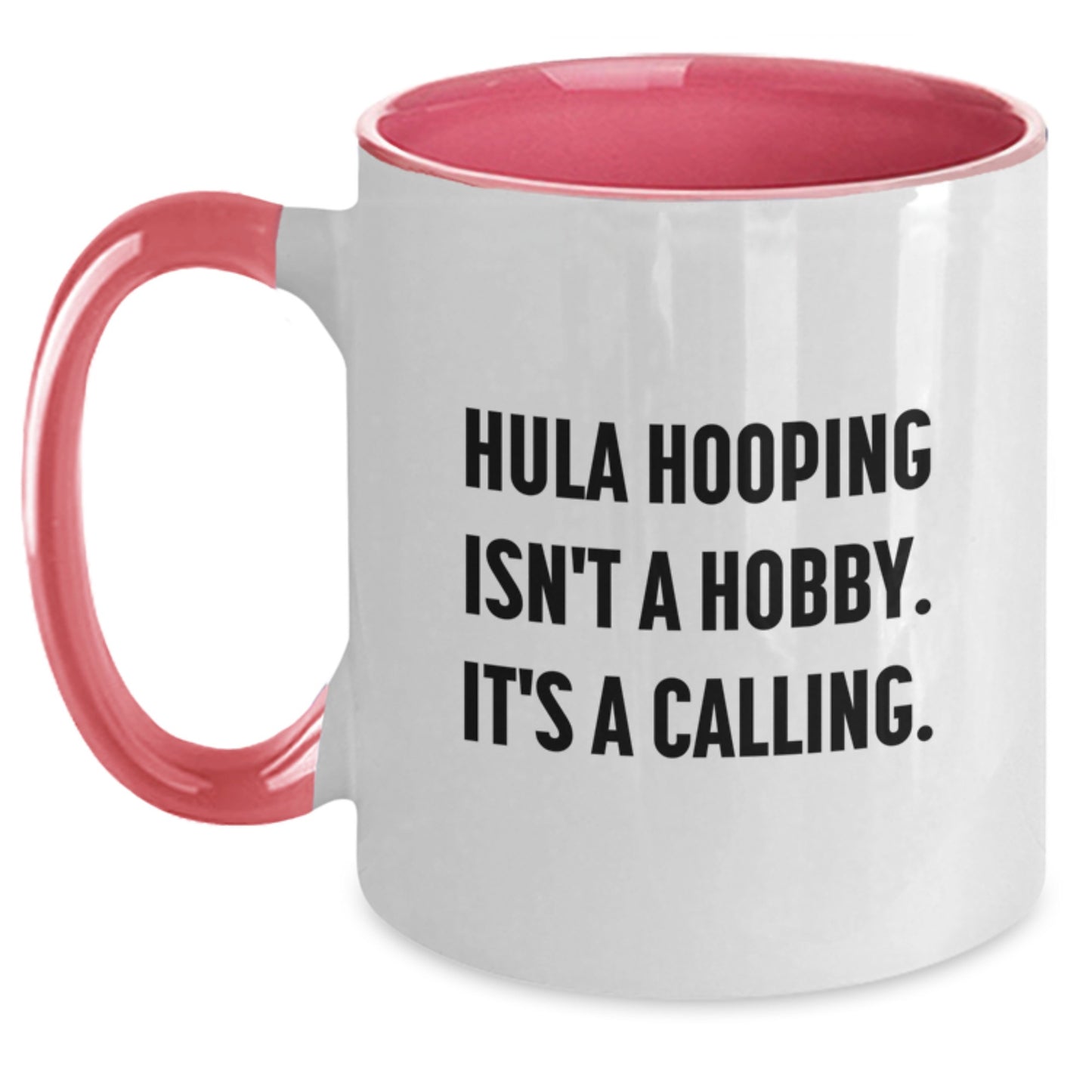 Funny Hula Hooping Gifts for Men from Friends and Family, 'Hula Hooping Isn't A Hobby. It's A Calling.' Two Tone Coffee Mug for Graduation - Main