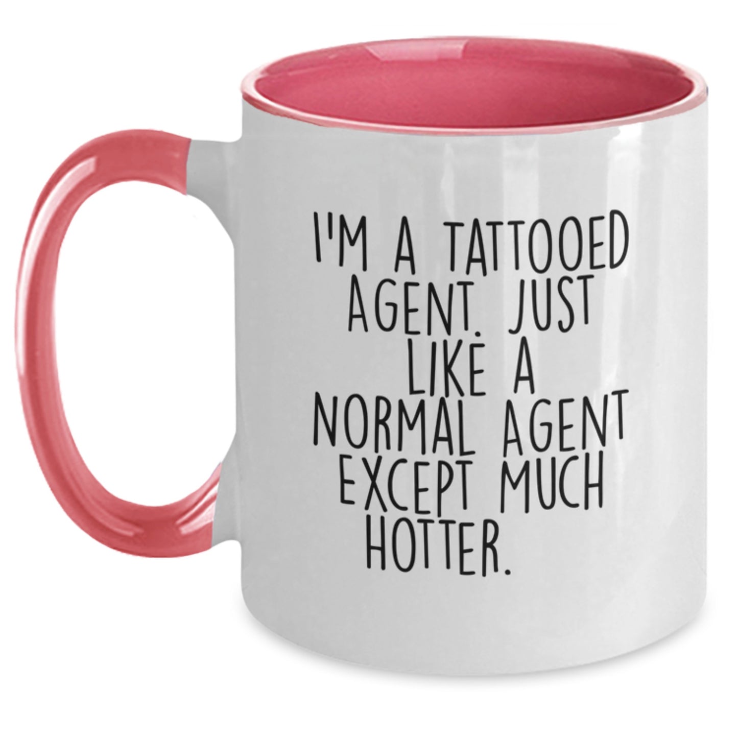 Funny Gift from Agent Lovers - I'm A Tattooed Agent. Just Like A Normal Agent Except Much Hotter.+, Agent Birthday Unique Gift, Two Tone Coffee Mug - Main