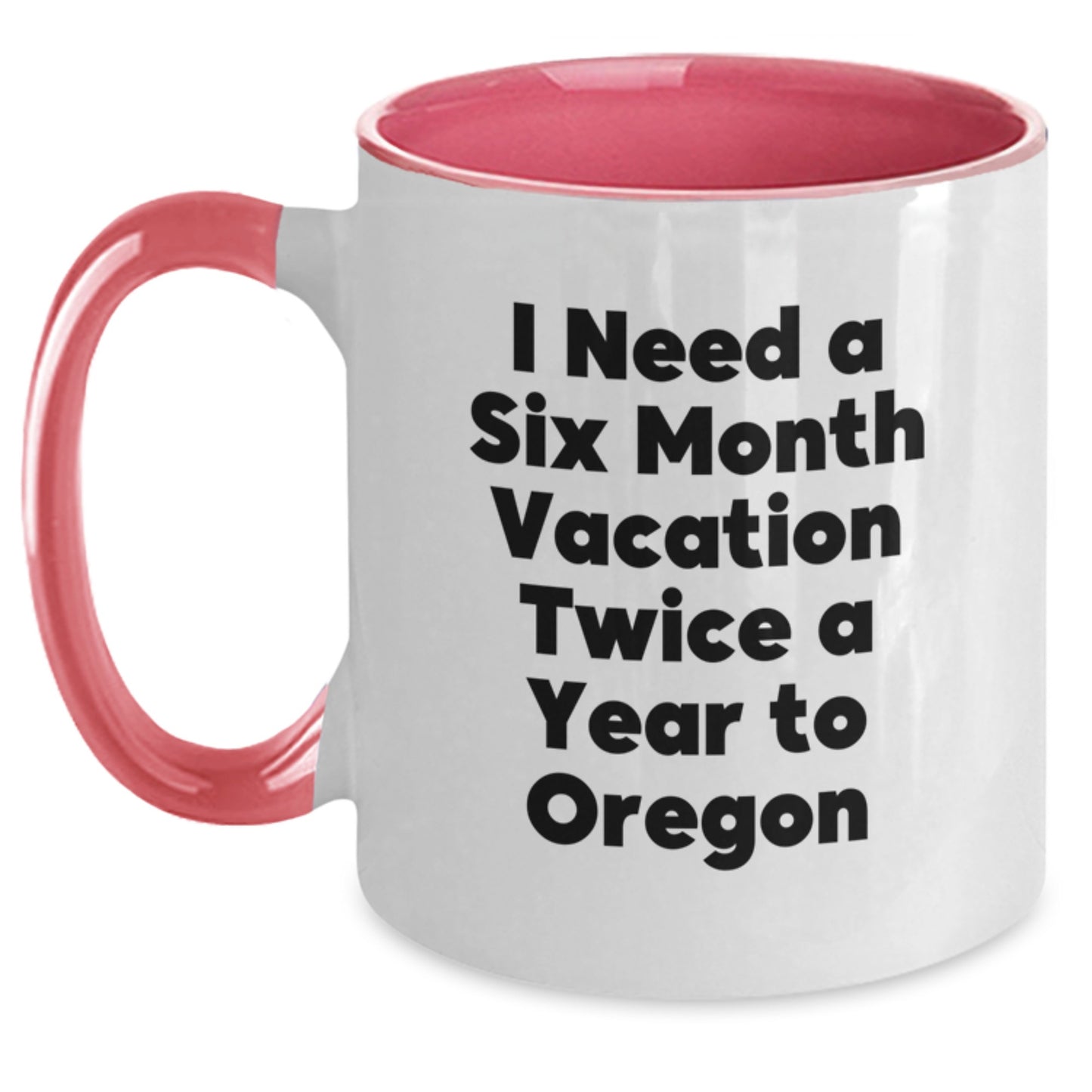 Funny Oregon Gifts for Friends and Family - I Need A Six Month Vacation Twice A Year, Two Tone Coffee Mug, Gifts from Oregon, for Graduation - Main