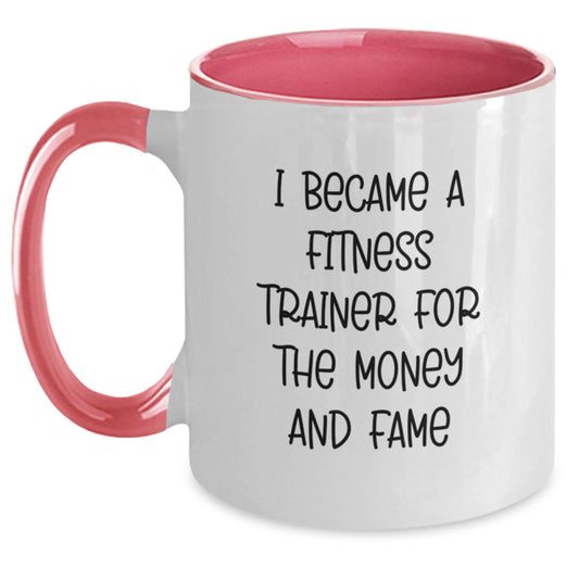 Funny Fitness Trainer Gifts for Men from Women, Inspirational Two Tone Coffee Mug for Graduation, 'I Became A Fitness Trainer For The Money And Fame' Quote - Main