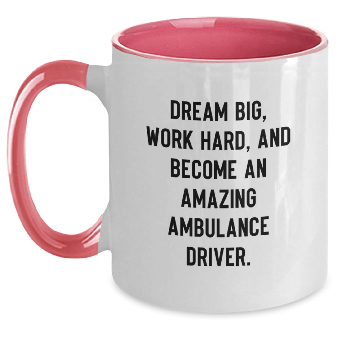 Funny Ambulance Driver Two Tone Coffee Mugs, Gifts from Friends, Coworkers, and Family for Ambulance Driver, Graduation Unique Gifts, 'Dream Big, Work Hard, And Become An Amazing Ambulance Driver.' - Main
