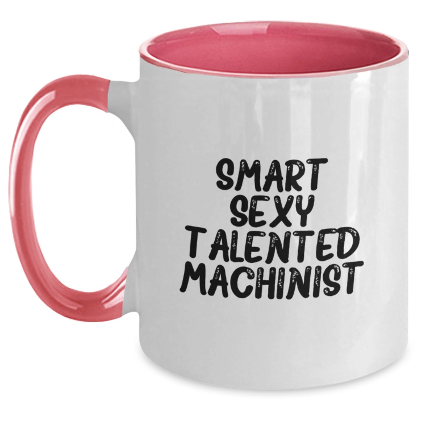 Funny Machinist Gifts, Smart Sexy Talented Machinist Coffee Mug for Graduation - Gifts from Friends to Machinist, Unique Two Tone Mugs - Main