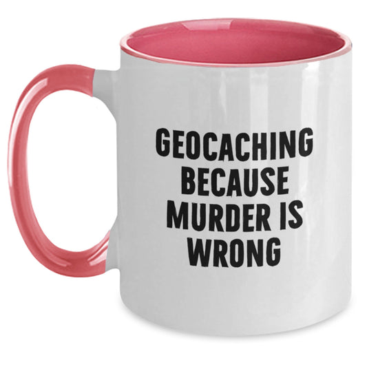 Funny Geocaching Gifts for Geocaching Enthusiasts - Two Tone Coffee Mugs - Geocaching Because Murder Is Wrong, Gifts from Friends to Geocaching Lovers - Main