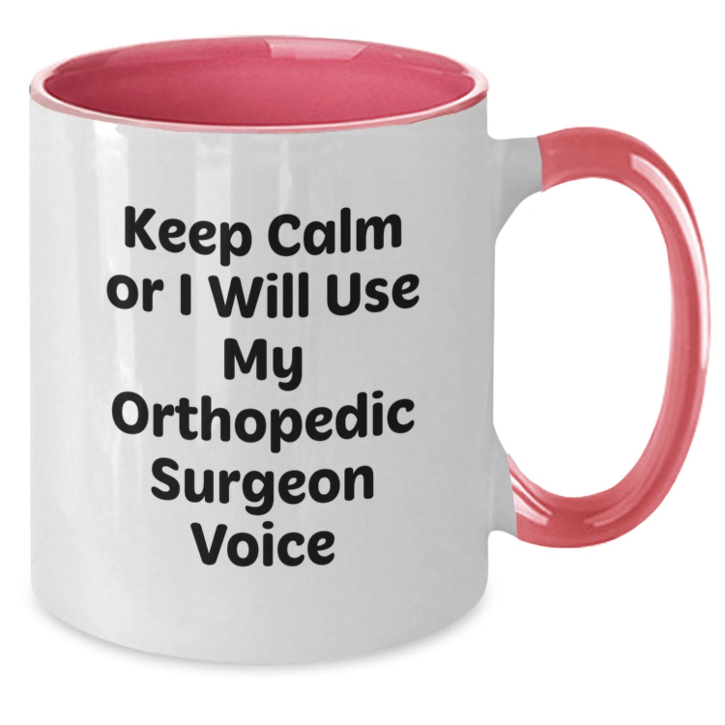 Orthopedic Surgeon Gifts, Keep Calm Or I Will Use My Orthopedic Surgeon Voice, Funny Graduation Mugs for Men and Women, Two Tone Coffee Mug, Gifts from Family and Friends - Additional