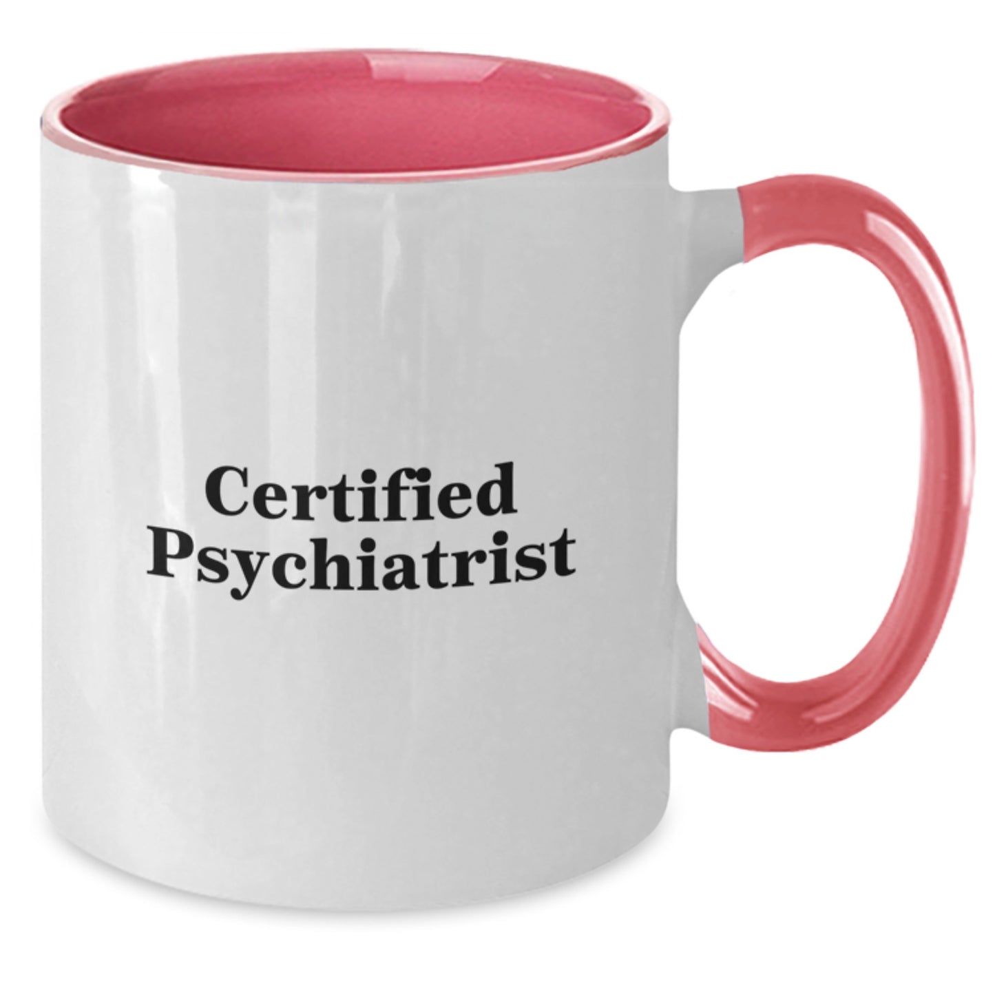 Funny Gift for Psychiatrist, 'Certified Psychiatrist' Quote Two Tone Coffee Mug, Birthday Unique Gifts from Friends, Psychiatrist Mug - Additional