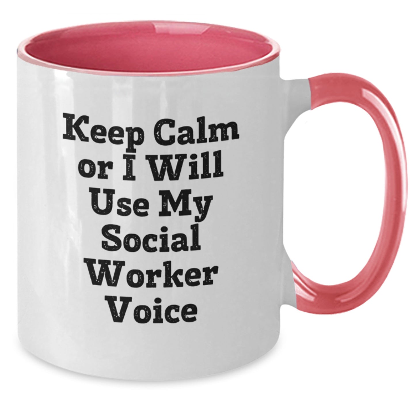 Social Worker Humor Gifts from Friends - Keep Calm or I'll Use My Voice Funny Two Tone Coffee Mug for Birthday - Additional