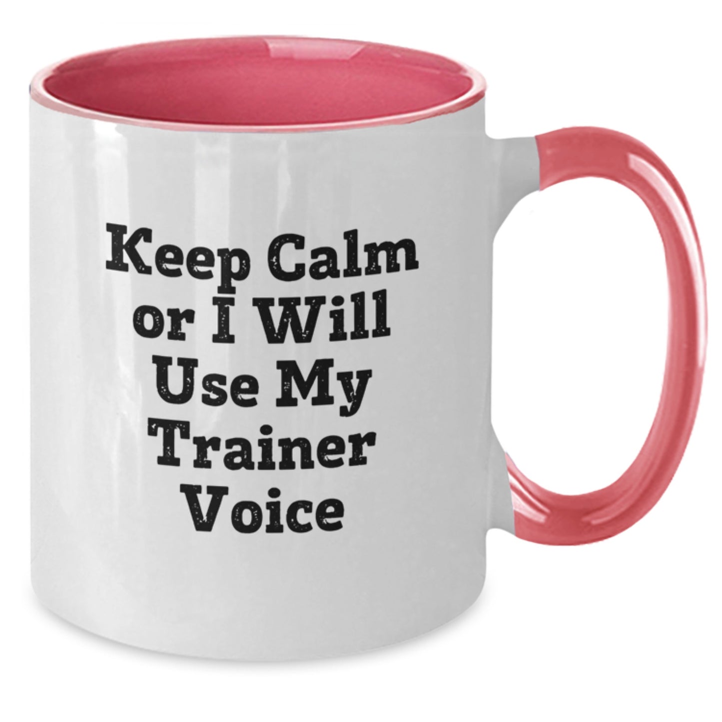 Funny Trainer Gifts from Friends, Christmas Unique Trainer Mugs - Keep Calm Or I Will Use My Trainer Voice, Two Tone Coffee Mug - Additional