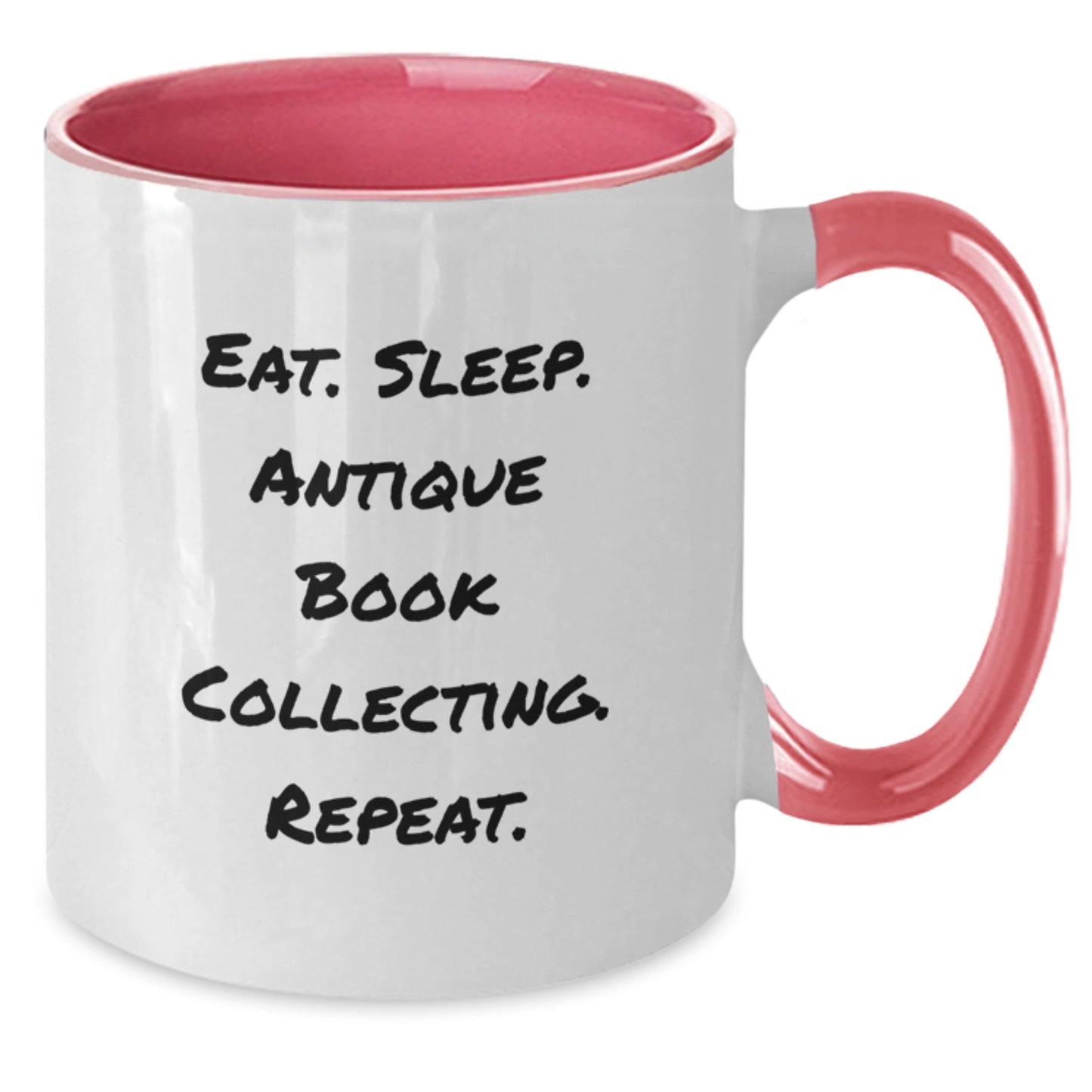 Funny Antique Book Collecting Gifts for Him or Her, Eat. Sleep. Antique Book Collecting. Repeat. - Two Tone Coffee Mug for Birthday - Gifts from Family, Friends, Coworkers - Additional