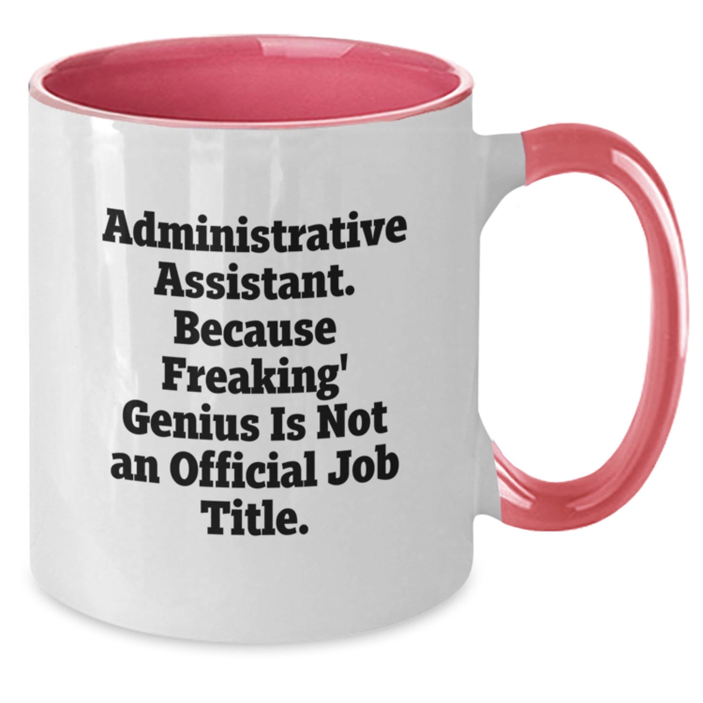 Funny Administrative Assistant Gifts from Men to Women - Two Tone Coffee Mugs for Graduation, 'Administrative Assistant. Because Freaking' genius Is Not An Official Job Title.' - Additional