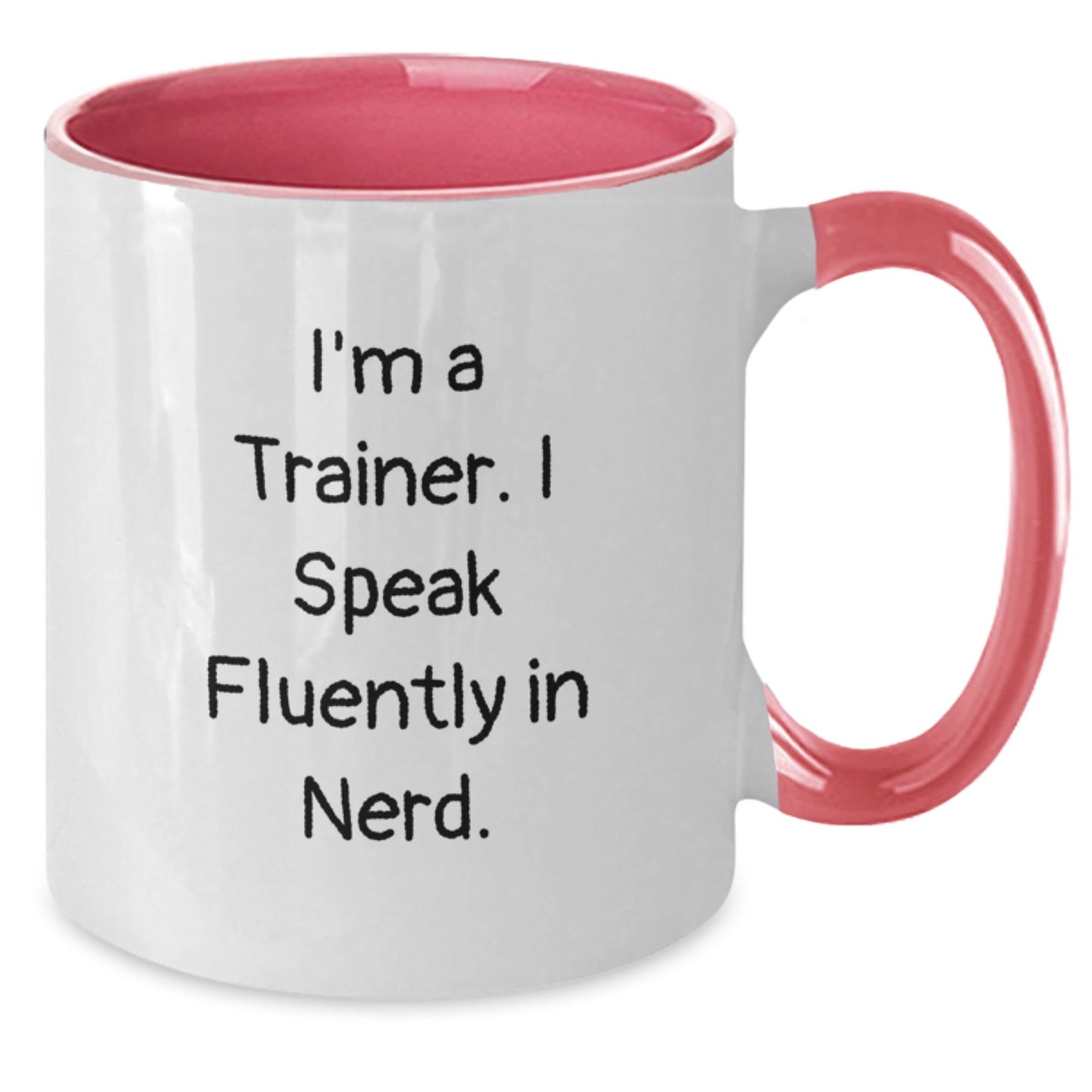 Funny Trainer Gifts from Friends for Graduation Two Tone Coffee Mug, 'I'm a Trainer, I Speak Fluently in genius' - Black and White, Red and White, Navy and White, Pink and White Options - Additional