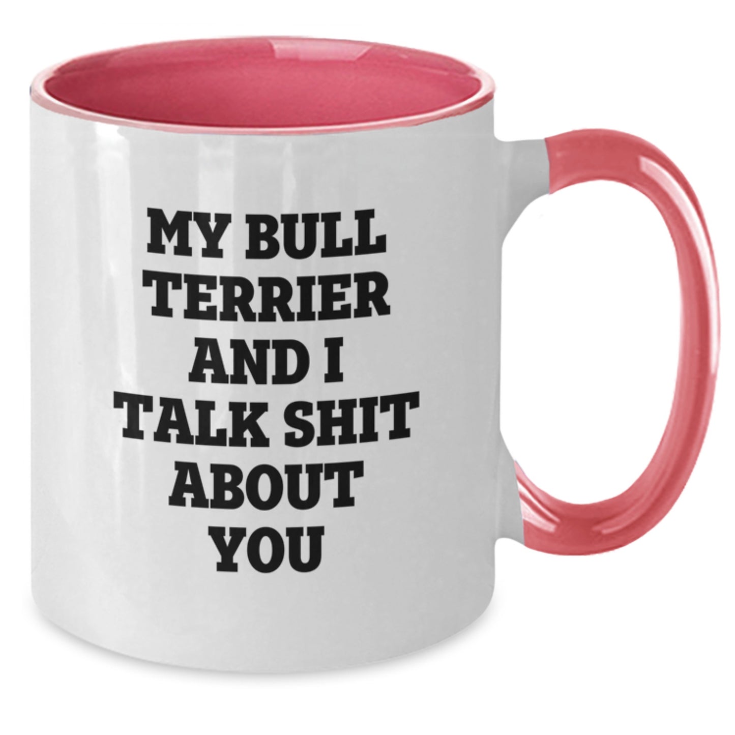 Funny Bull Terrier Dog Quotes Gifts from Friends to Family - Two Tone Coffee Mug for Christmas - Additional