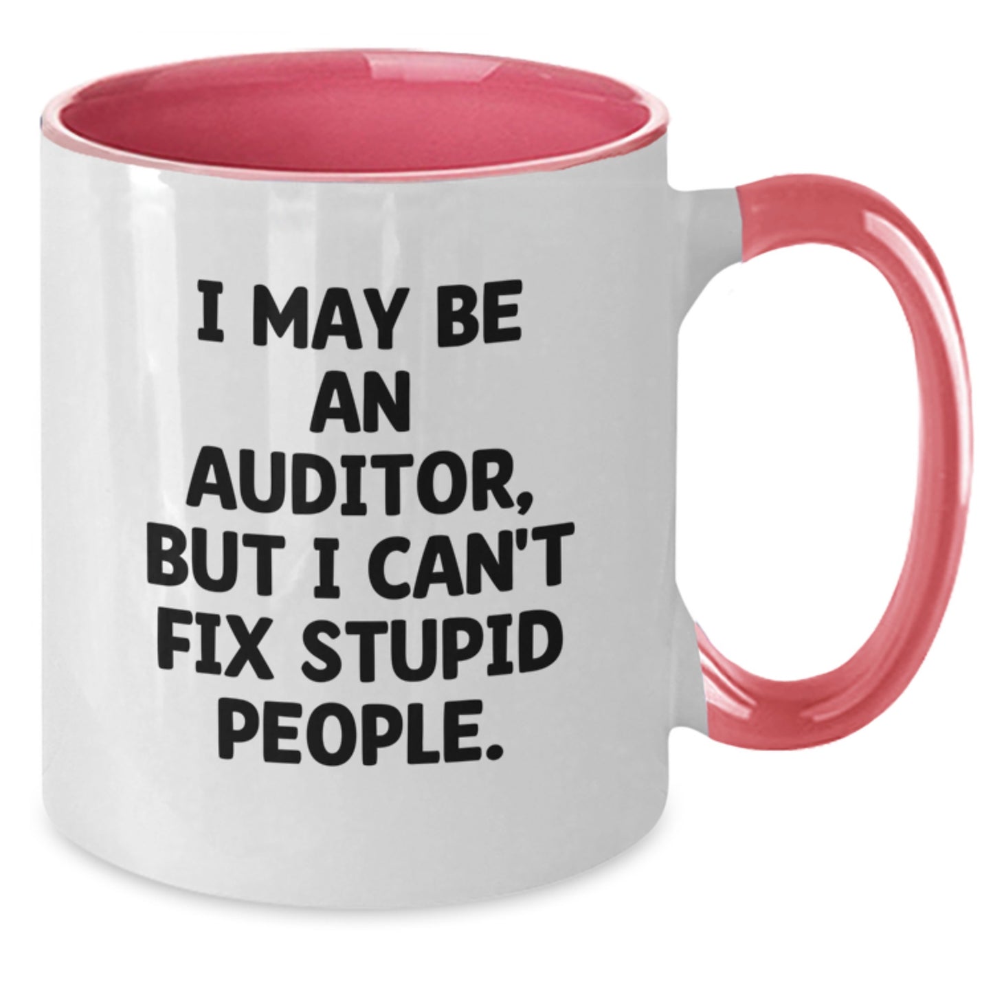 Funny Auditor Gifts for Men from Friends Christmas Unique Unique Two Tone Coffee Mugs, I May Be An Auditor, But I Can't Fix Stupid People. - Additional