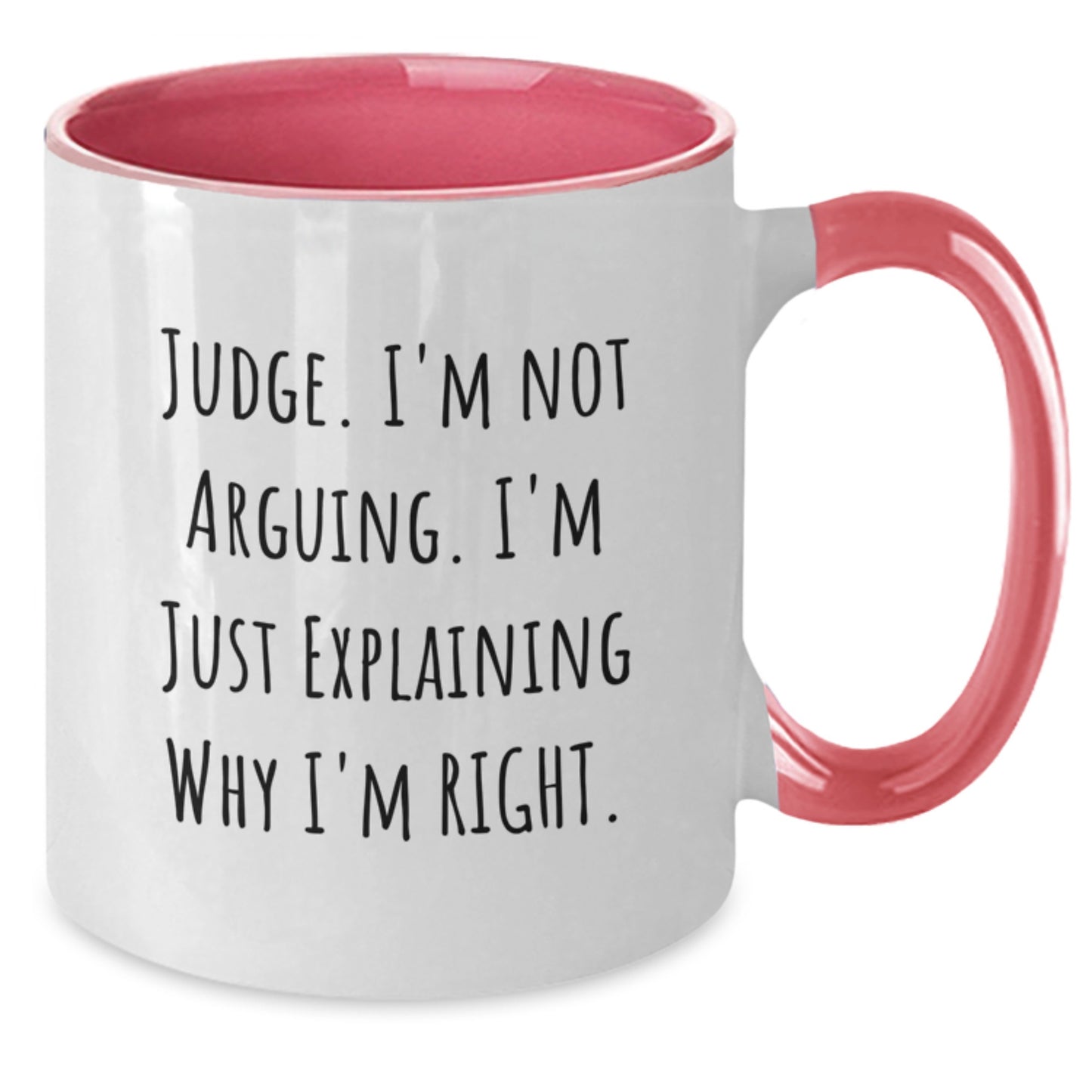 Judge Humor Gifts, 'I'm Not Arguing, I'm Just Explaining Why I'm Right' Funny Two Tone Coffee Mug, Gifts from Friends for Judge, Unique Graduation Gifts - Additional