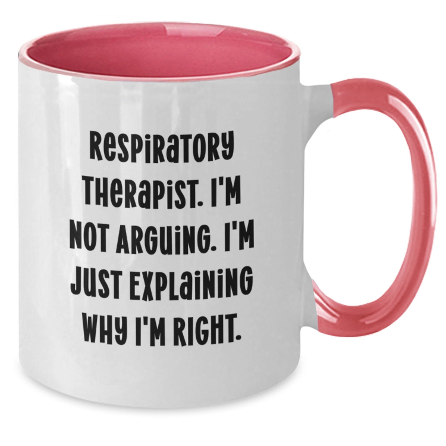 Funny Respiratory Therapist Gifts from Friends - 'I'm Not Arguing, I'm Just Explaining Why I'm Right' Two Tone Coffee Mug for Graduation - Additional