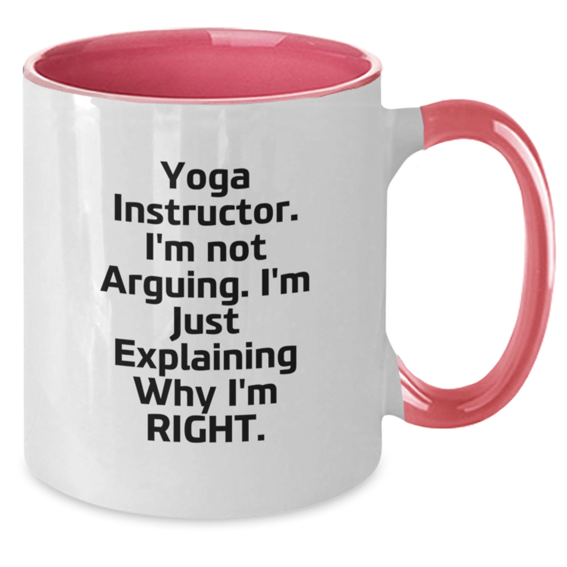 Yoga Instructor Humor Gifts, Funny Two Tone Coffee Mug, 'I'm Not Arguing, I'm Just Explaining Why I'm Right' for Graduation, Gifts from Men, Women, or Friends - Additional