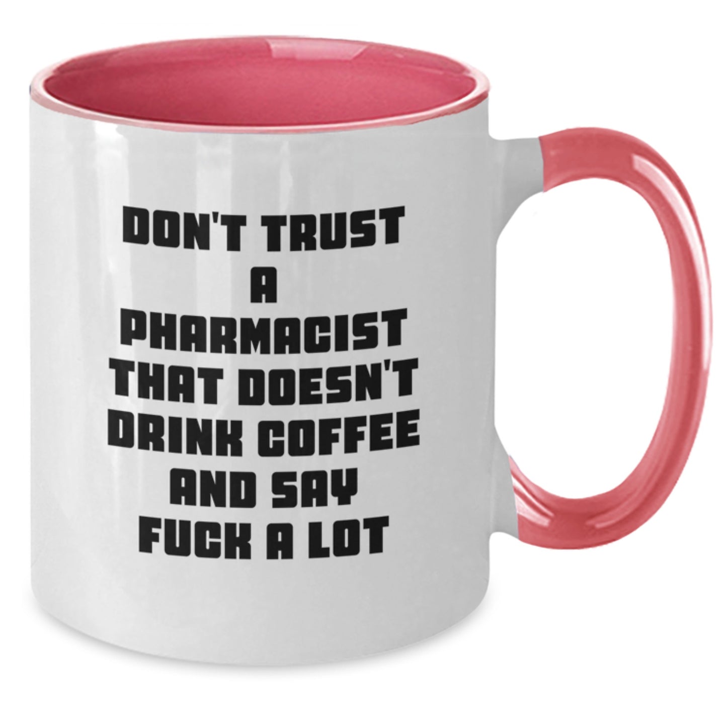 Funny Pharmacist Gifts from Coworkers - Don't Trust A Pharmacist That Doesn't Drink Coffee And Say F--k A Lot Quote, Two Tone Coffee Mug for Pharmacist Graduation Unique Gifts - Additional