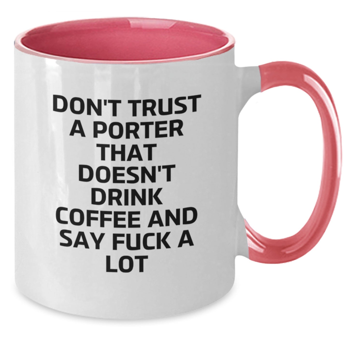 Funny Porter Gifts Two Tone Coffee Mugs Don't Trust A Porter That Doesn't Drink Coffee And Say F--k A Lot, Gifts for Porter Graduation Unique Gifts from Friends, Coworkers, Family - Additional