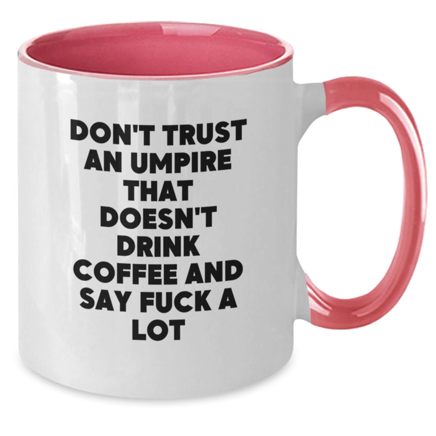 Funny Umpire Gifts from Men to Umpire Friends - Don't Trust an Umpire That Doesn't Drink Coffee and Say 'F--k a Lot' - Two Tone Coffee Mug for Graduation - Additional