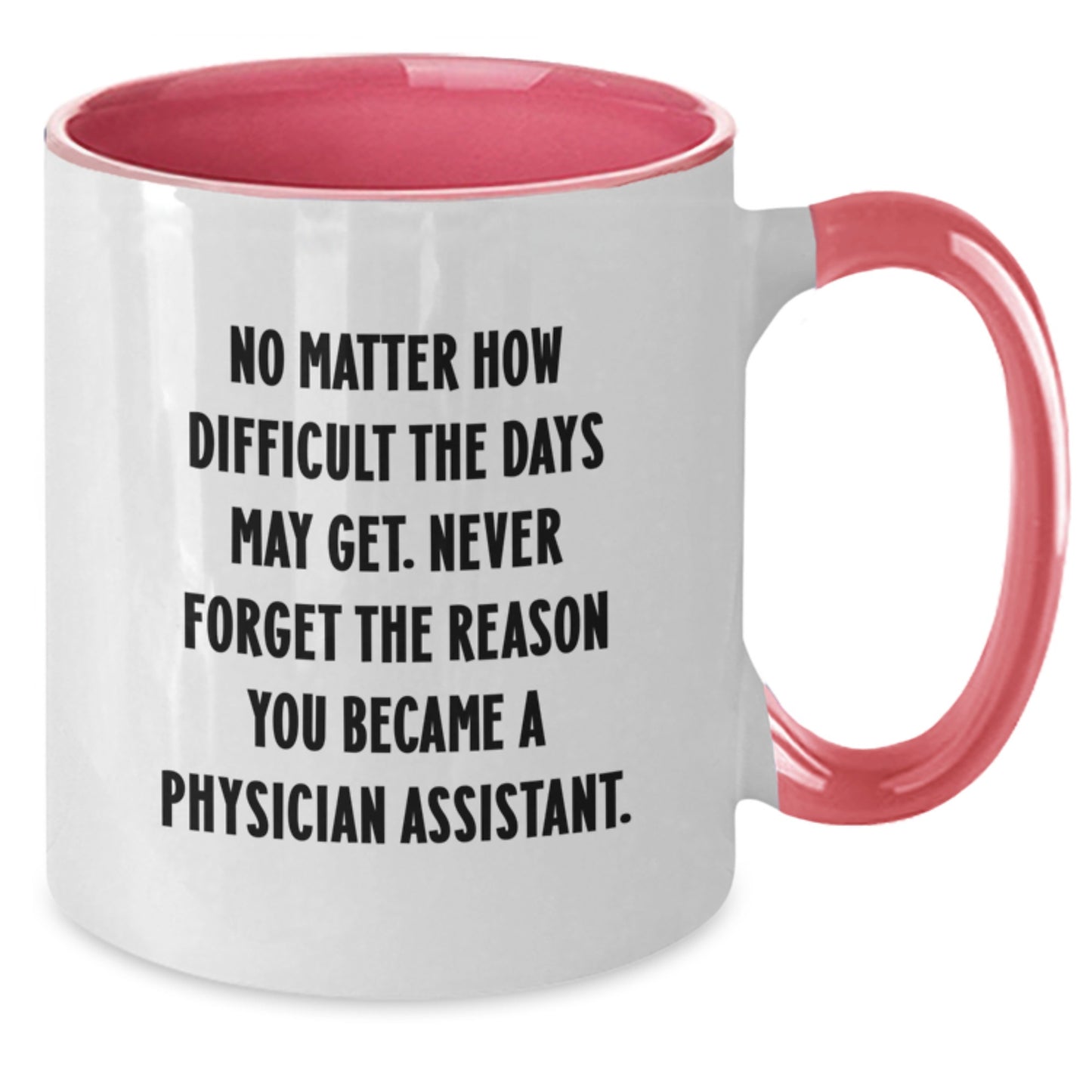 Inspirational Physician Assistant Gifts from Friends - Two Tone Coffee Mug for Graduation, 'No Matter How Difficult...' - Additional