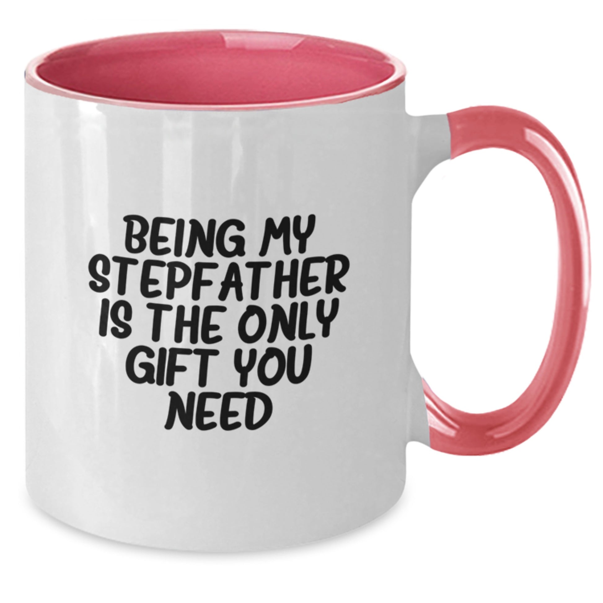 Funny Stepfather Gifts from Men to Stepfather, Unique Graduation Two Tone Coffee Mug with Quote 'Being My Stepfather Is The Only Gift You Need' - Additional