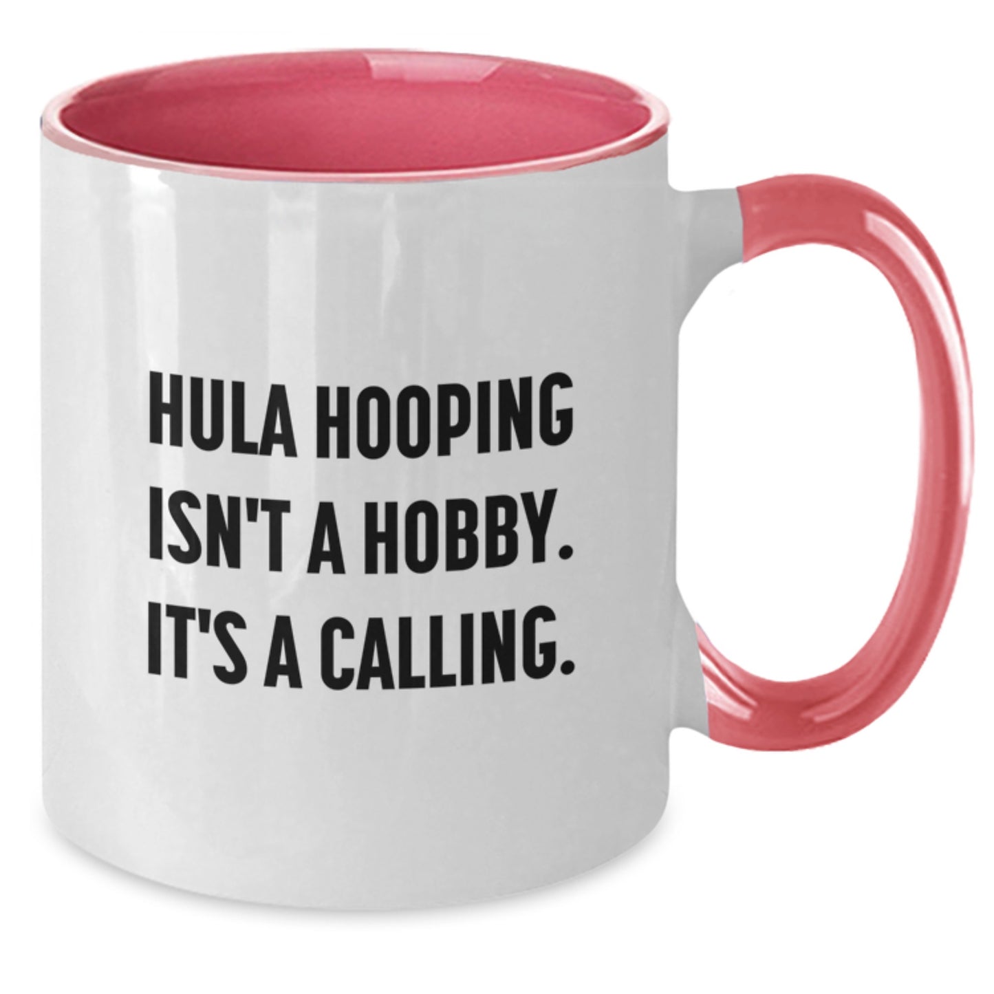 Funny Hula Hooping Gifts for Men from Friends and Family, 'Hula Hooping Isn't A Hobby. It's A Calling.' Two Tone Coffee Mug for Graduation - Additional