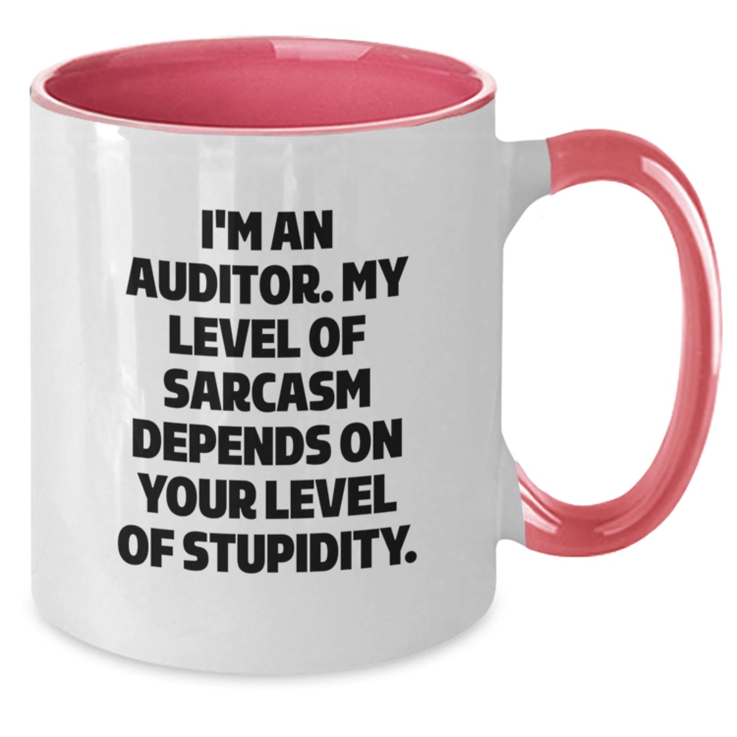 Auditor Humor Gifts from Friends to Graduation Celebration Two Tone Coffee Mug, 'I'm An Auditor. My Level Of Sarcasm Depends On Your Level Of Stupidity.' - Additional