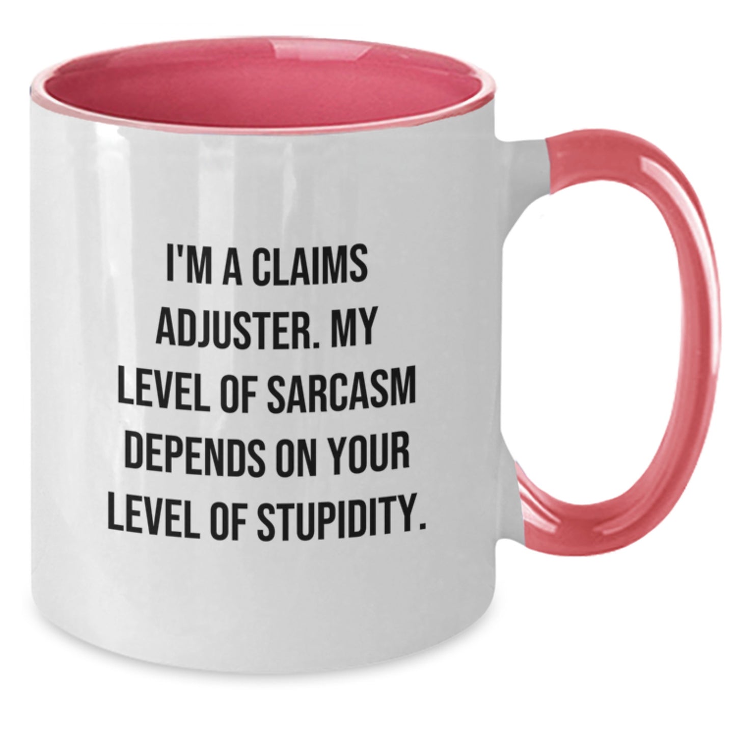 Funny Claims Adjuster Gifts for Him or Her - I'm A Claims Adjuster. My Level Of Sarcasm Depends On Your Level Of Stupidity. Two Tone Coffee Mug, Graduation Unique Gifts from Friends or Family - Additional