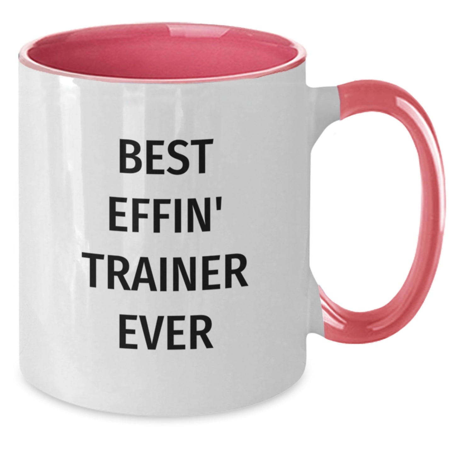 Funny Trainer Gifts from Friends for Trainer Enthusiasts - Best Effin' Trainer Ever Two Tone Coffee Mug - Additional