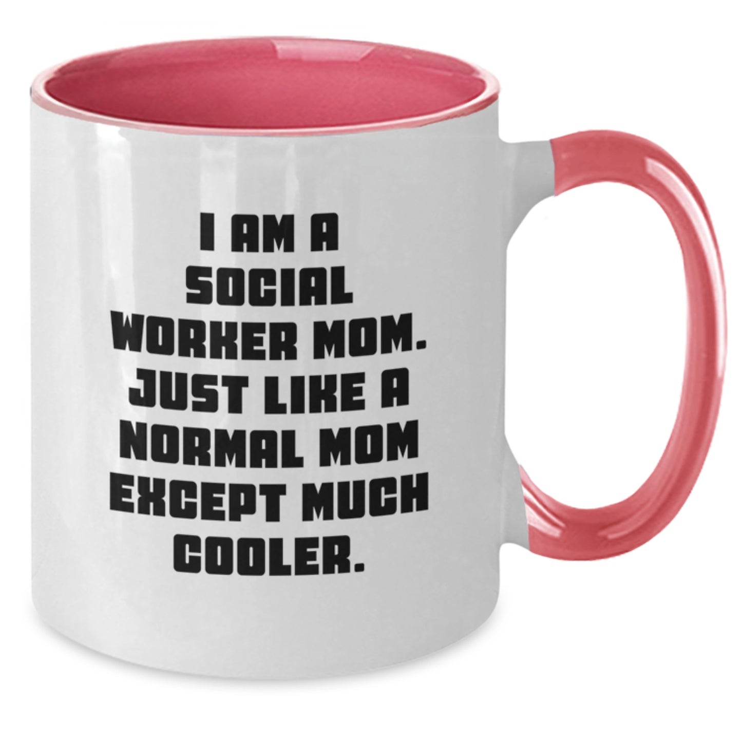 Funny Social Worker Gifts from Mom - Two Tone Coffee Mug for Social Worker Birthday, I Am A Social Worker Mom Just Like A Normal Mom Except Much Cooler - Additional