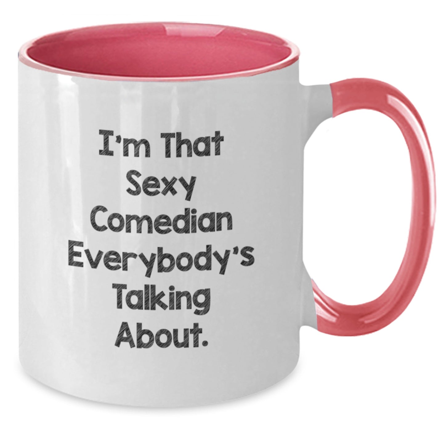 Funny Comedian Gifts from Friends for Birthday - I'm That Sexy Comedian Everybody's Talking About. on Two Tone Coffee Mugs - Additional