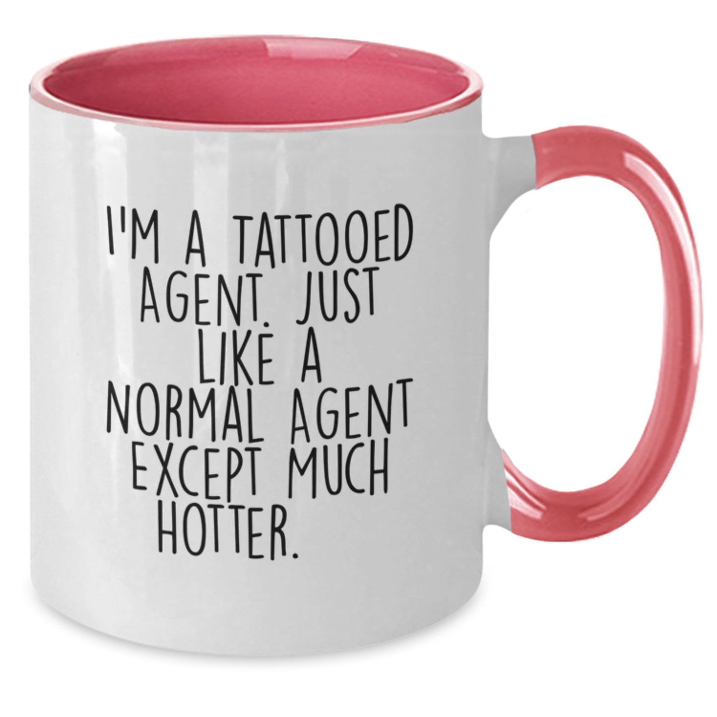 Funny Gift from Agent Lovers - I'm A Tattooed Agent. Just Like A Normal Agent Except Much Hotter.+, Agent Birthday Unique Gift, Two Tone Coffee Mug - Additional