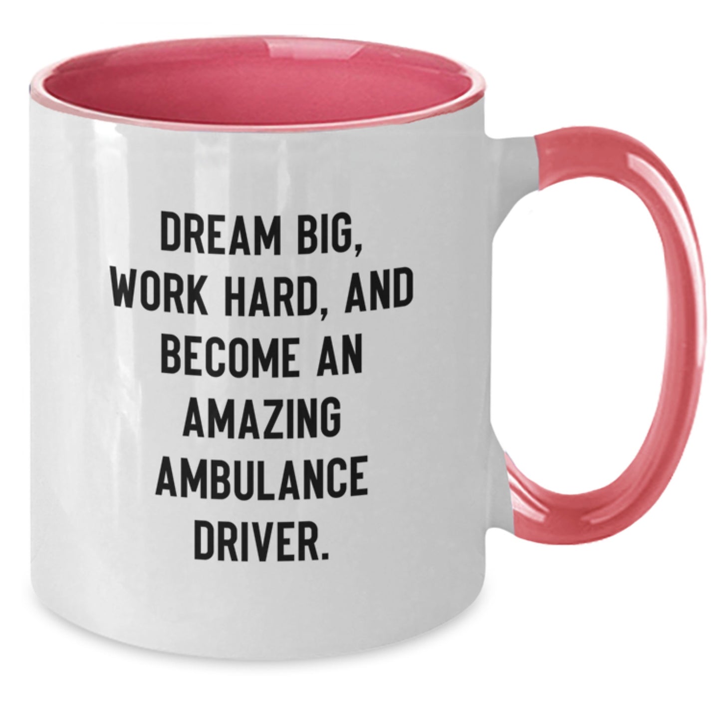 Funny Ambulance Driver Two Tone Coffee Mugs, Gifts from Friends, Coworkers, and Family for Ambulance Driver, Graduation Unique Gifts, 'Dream Big, Work Hard, And Become An Amazing Ambulance Driver.' - Additional