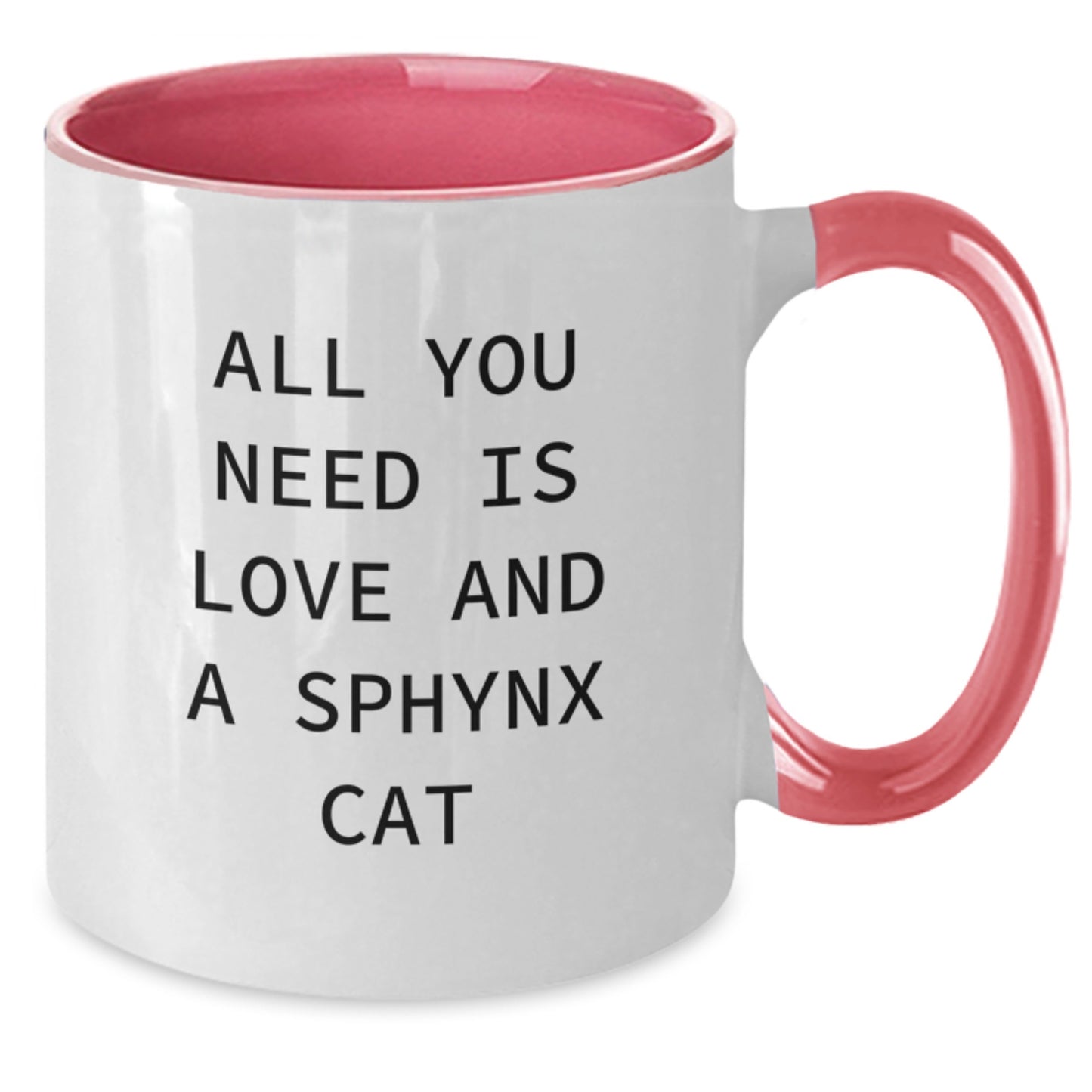 Funny Sphynx Cat Gifts for Sphynx Cat Lovers - All You Need Is Love And A Sphynx Cat Two Tone Coffee Mug from Friends - Additional