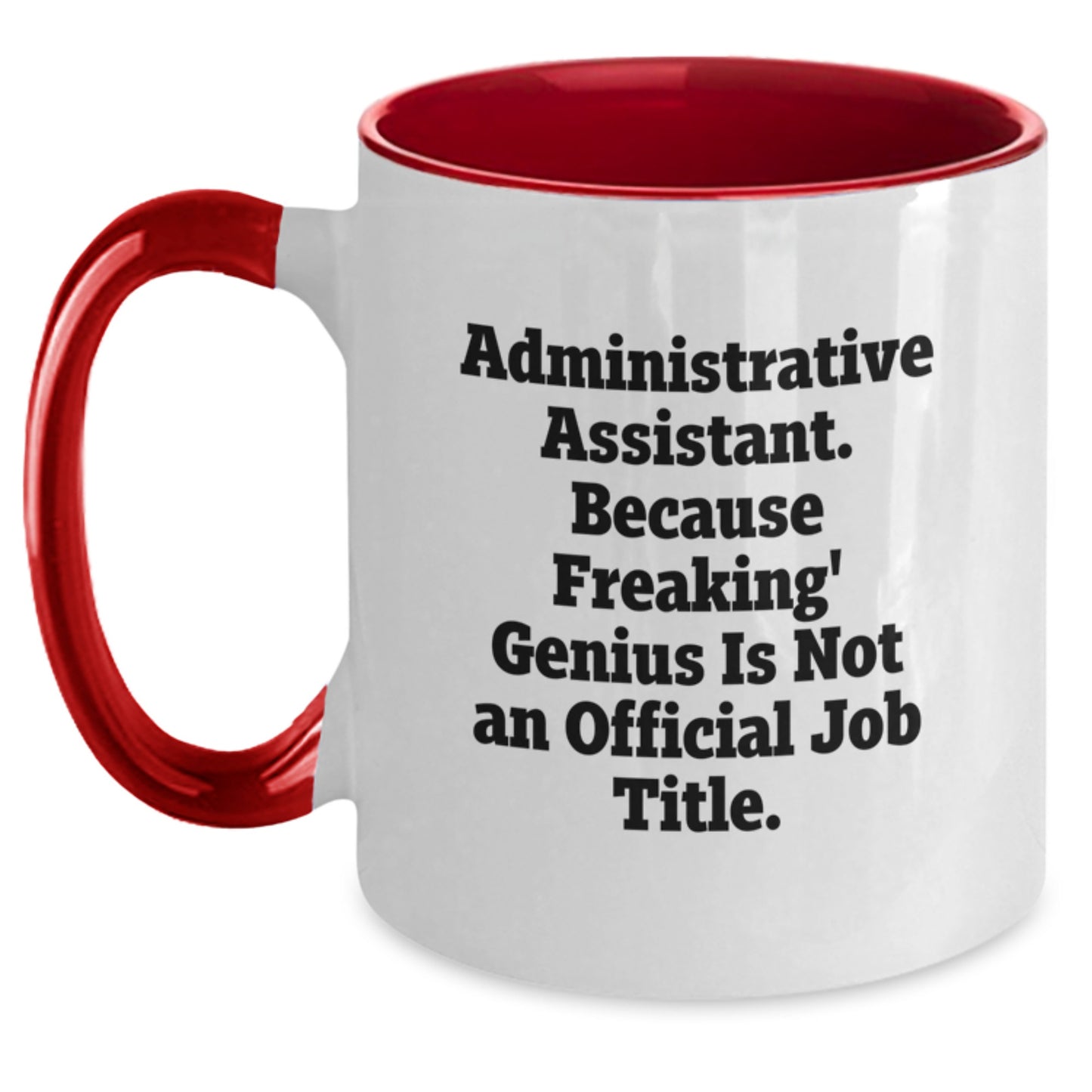Funny Administrative Assistant Gifts from Men to Women - Two Tone Coffee Mugs for Graduation, 'Administrative Assistant. Because Freaking' genius Is Not An Official Job Title.' - Main