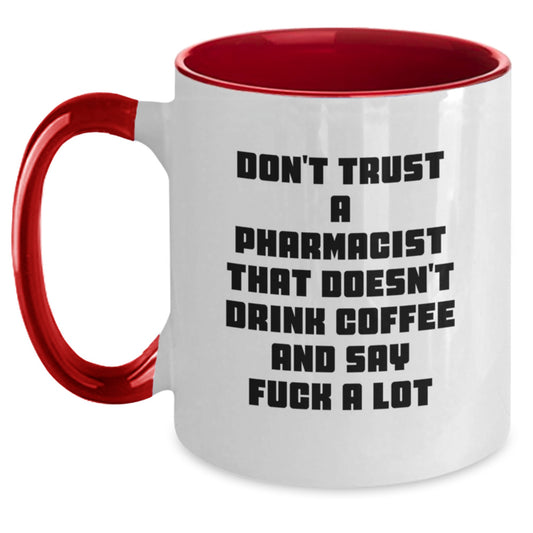 Funny Pharmacist Gifts from Coworkers - Don't Trust A Pharmacist That Doesn't Drink Coffee And Say F--k A Lot Quote, Two Tone Coffee Mug for Pharmacist Graduation Unique Gifts - Main