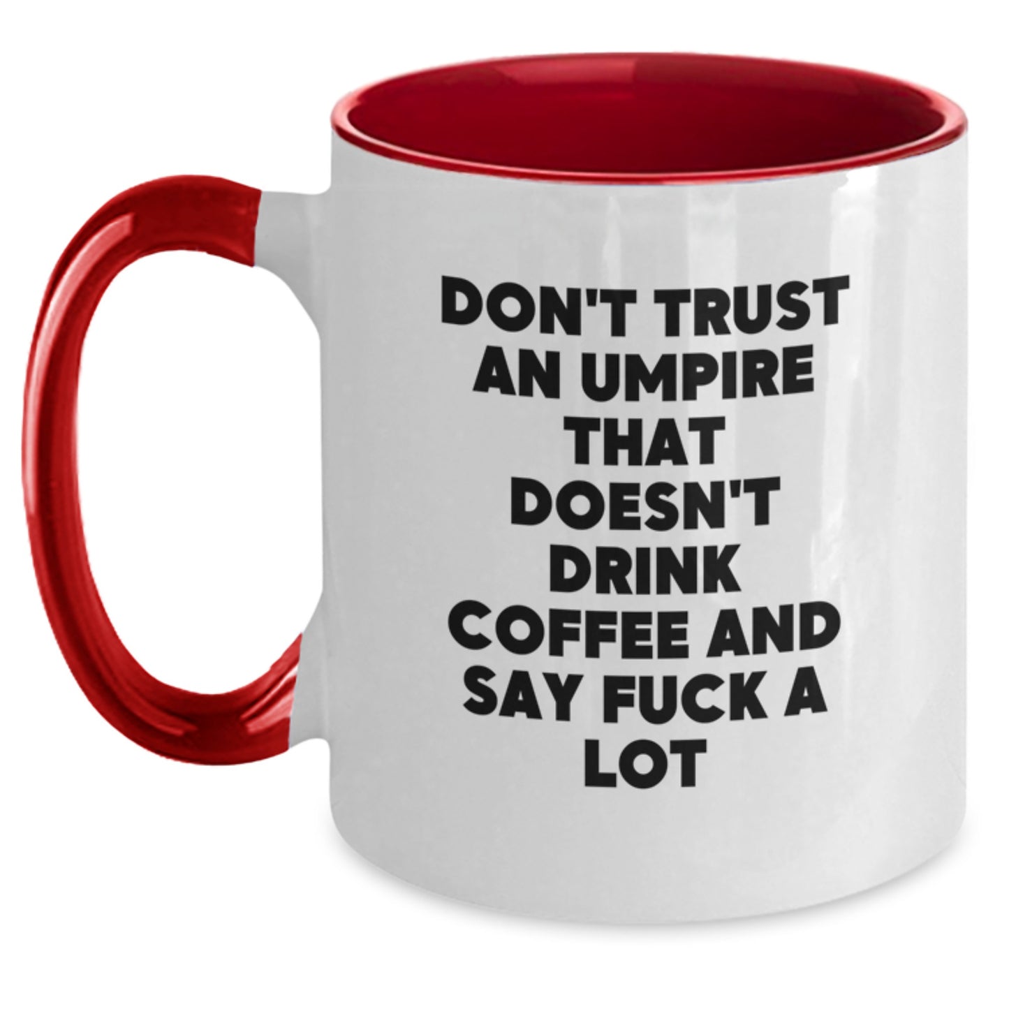 Funny Umpire Gifts from Men to Umpire Friends - Don't Trust an Umpire That Doesn't Drink Coffee and Say 'F--k a Lot' - Two Tone Coffee Mug for Graduation - Main
