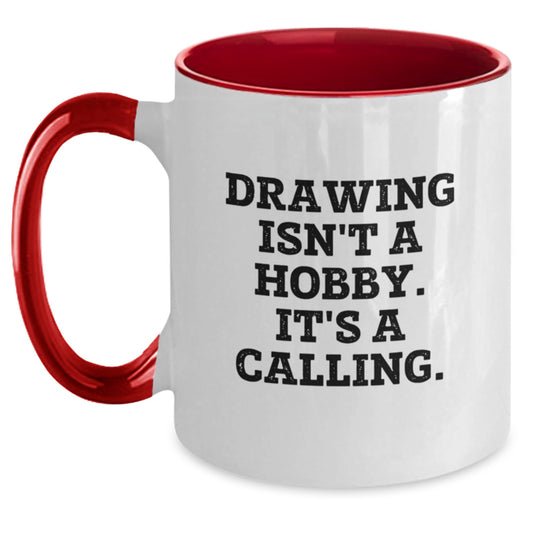 Funny Drawing Gifts from Men to Women on Valentine's - Two Tone Coffee Mug, 'Drawing Isn't A Hobby. It's A Calling.' - Main