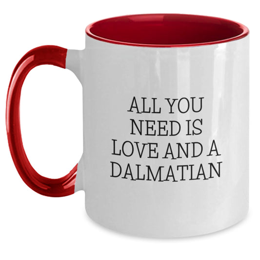 Dalmatian Dog Lover's Gift, All You Need Is Love And A Dalmatian, Funny Two Tone Coffee Mug, Birthday Unique Gifts from Friends - Main