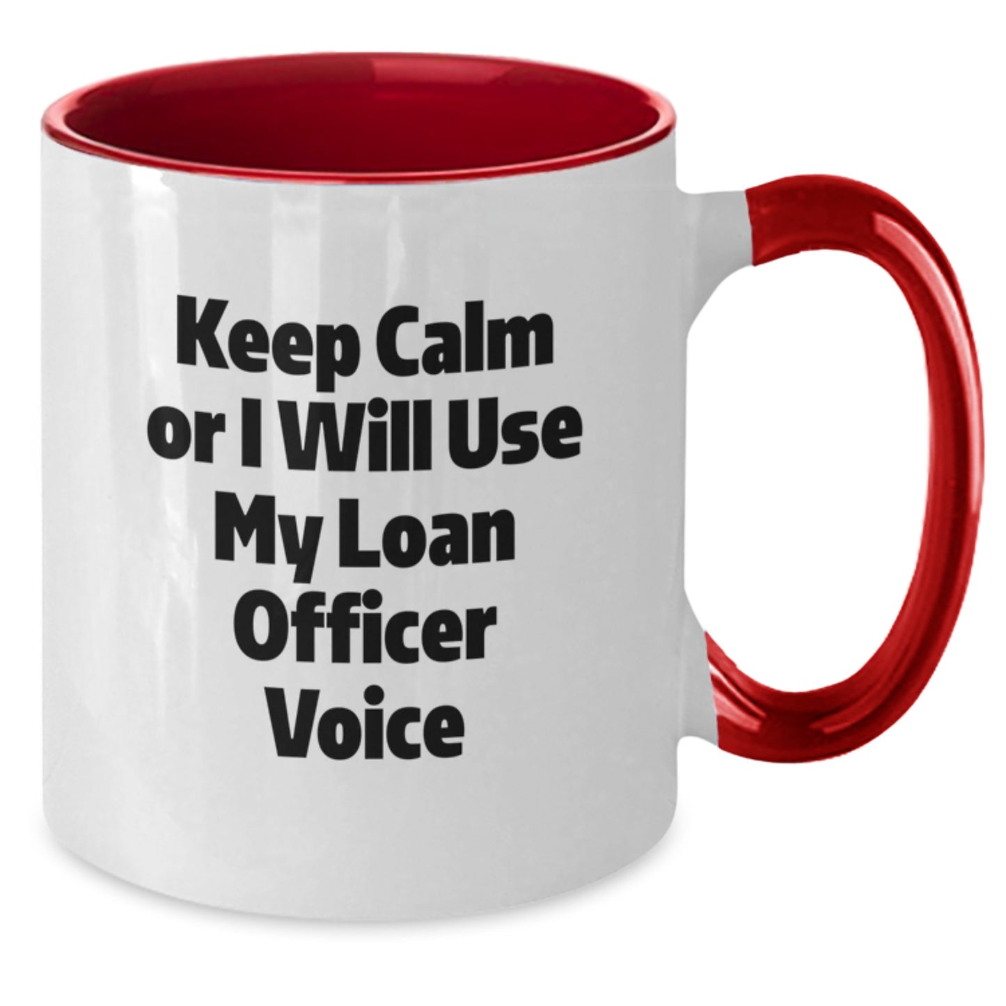Funny Loan Officer Gifts for Her from Mom - Keep Calm Or I Will Use My Loan Officer Voice Two Tone Coffee Mug - Unique Mother's Day Unique Gifts from Family for Loan Officer - Additional