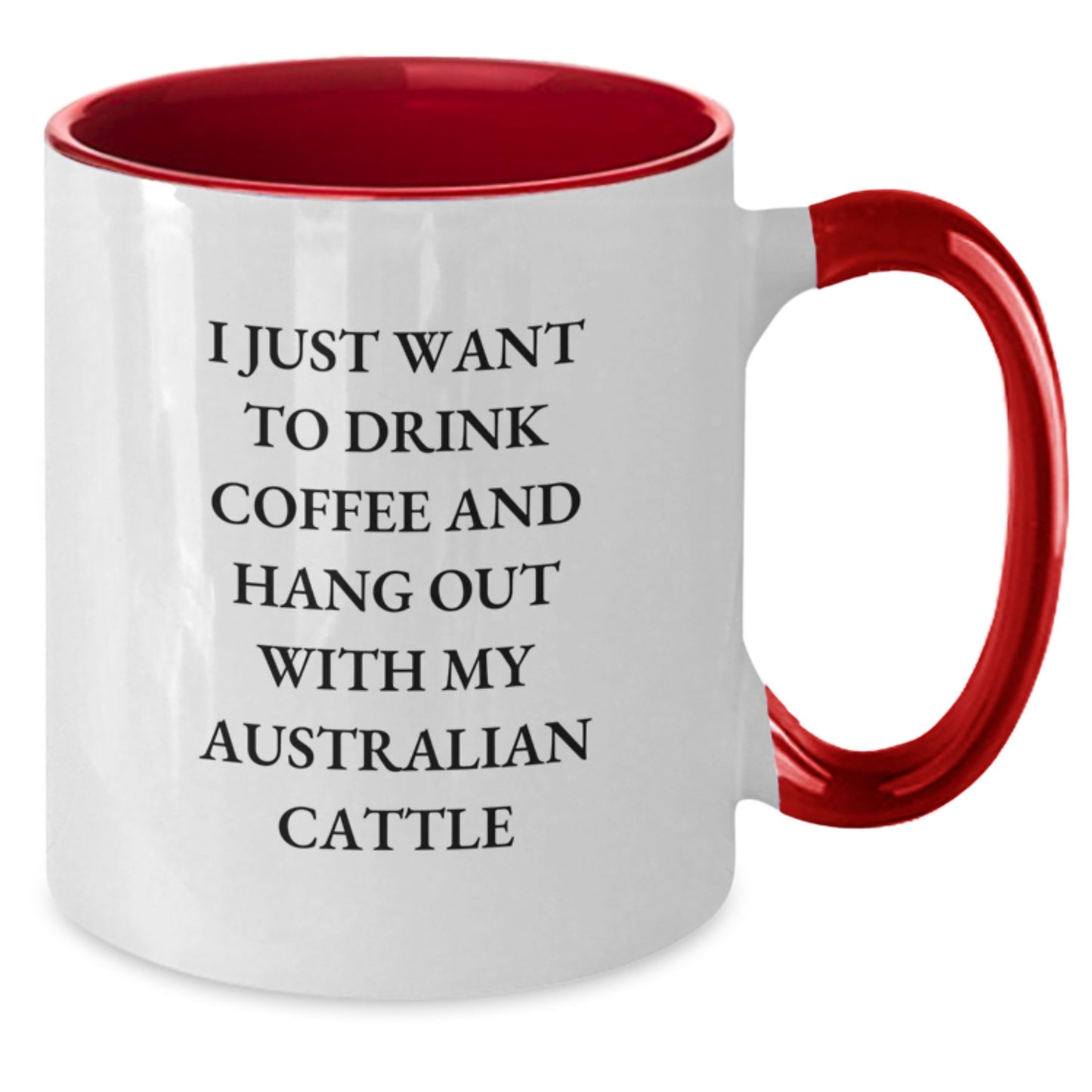 Funny Australian Cattle Dog Gifts for Men, Women, and Friends - I Just Want To Drink Coffee And Hang Out With My Australian Cattle, Two Tone Coffee Mug with Birthday Wishes - Additional