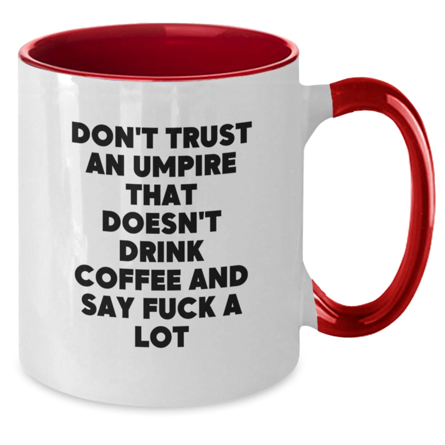 Funny Umpire Gifts from Men to Umpire Friends - Don't Trust an Umpire That Doesn't Drink Coffee and Say 'F--k a Lot' - Two Tone Coffee Mug for Graduation - Additional