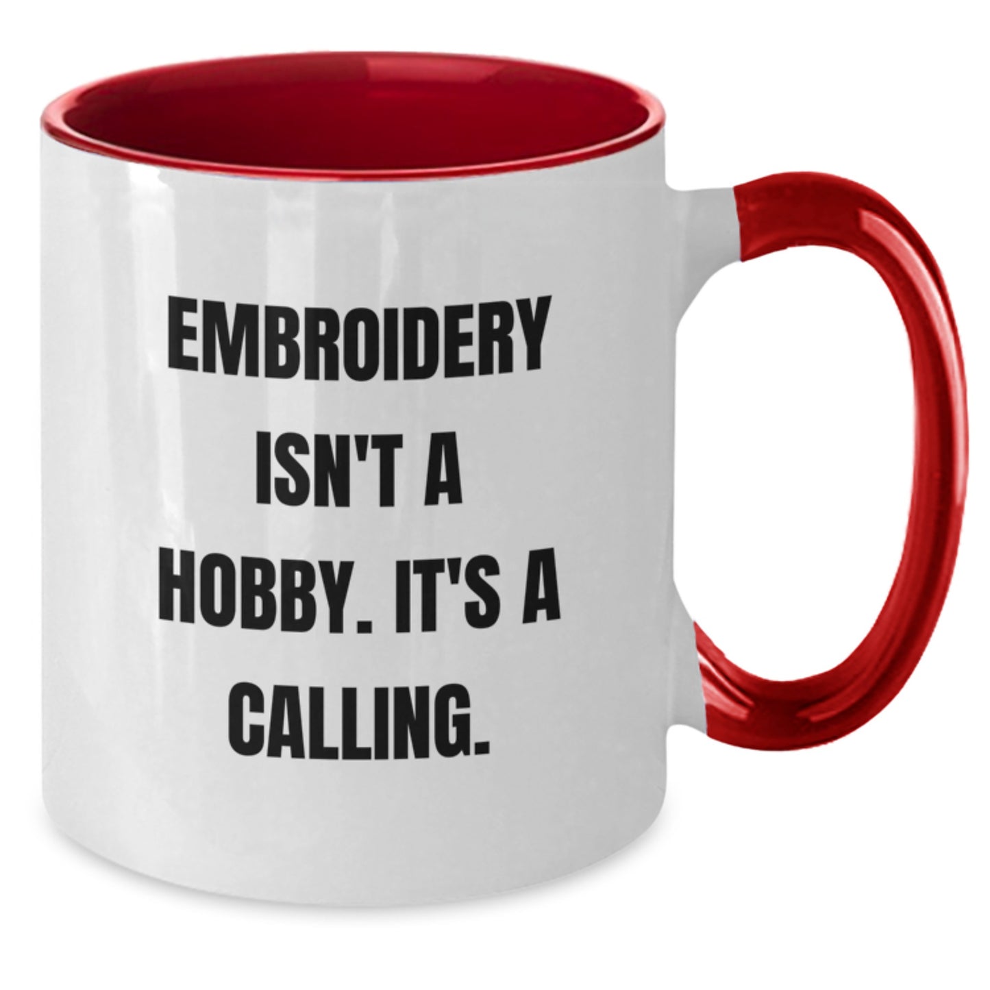 Funny Embroidery Gifts for Him or Her - 'Embroidery Isn't A Hobby. It's A Calling.' Two Tone Coffee Mug for Graduation - Additional