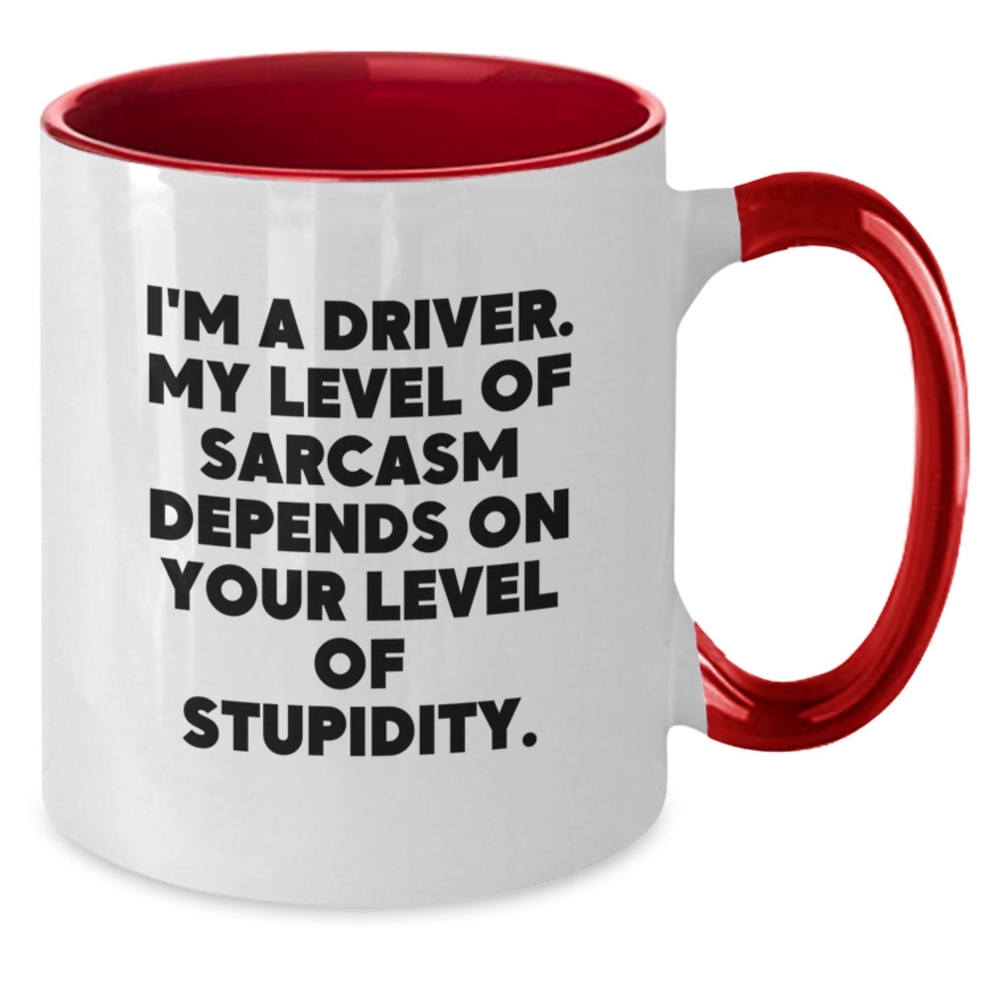 Funny Driver Gifts from Friends for Graduation - I'm A Driver. My Level Of Sarcasm Depends On Your Level Of Stupidity. - Two Tone Coffee Mug - Additional