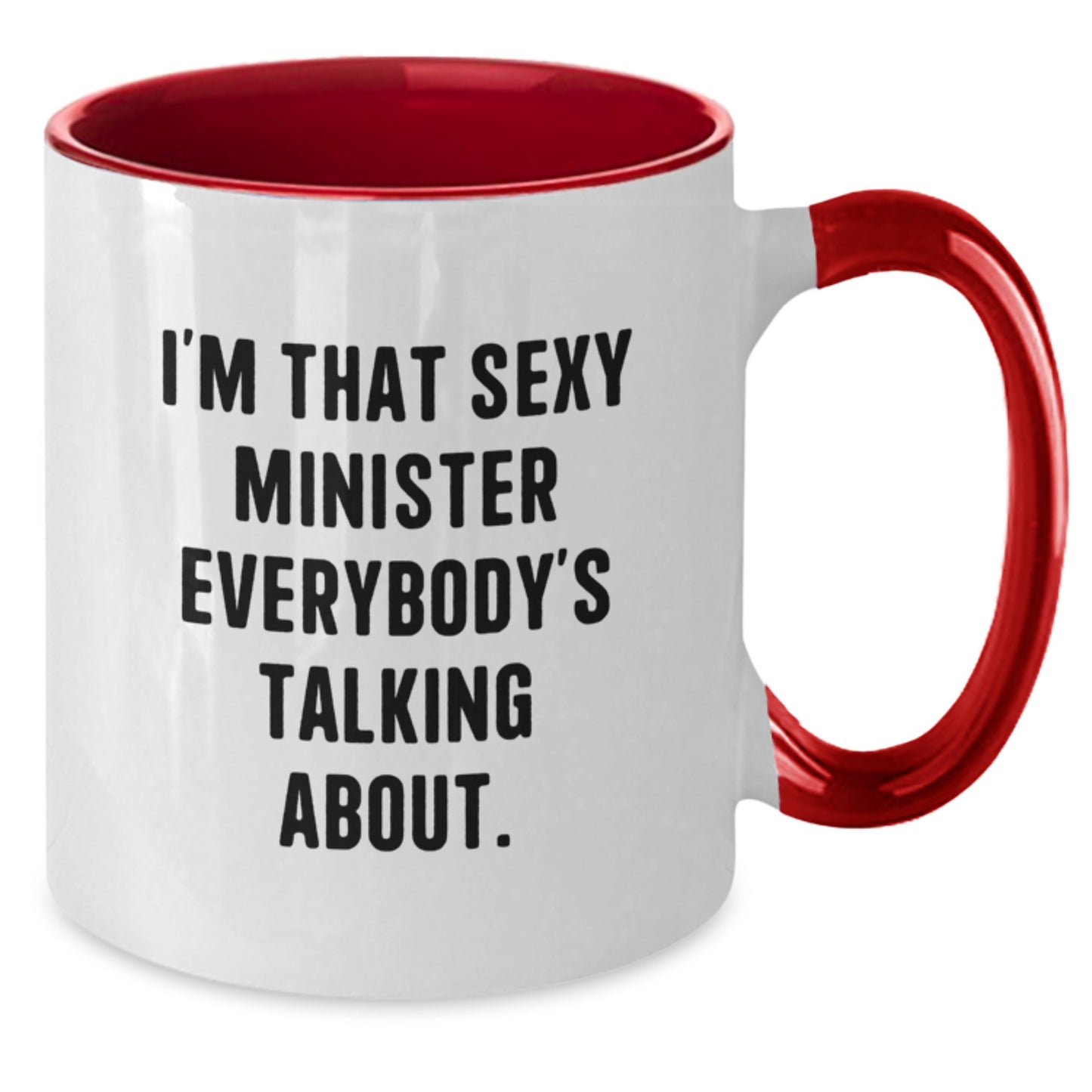 Funny Minister Gifts, I'm That Sexy Minister Everybody's Talking About, Two Tone Coffee Mug for Birthday - Additional