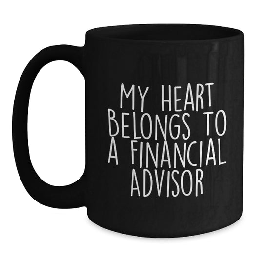 Funny Financial Advisor Gifts from Friends, Unique Black Coffee Mug for Graduation, 'My Heart Belongs To A Financial Advisor' Inspirational Quote, Perfect for Financial Advisor Men or Women - Main