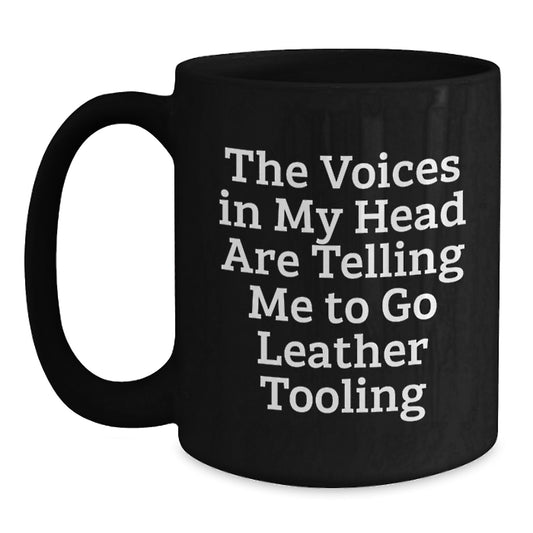 Funny Leather Tooling Gifts for Friends from Men, Unique Birthday Ideas for Leather Enthusiasts, Black Coffee Mug with The Voices In My Head Are Telling Me To Go Leather Tooling Quote - Main