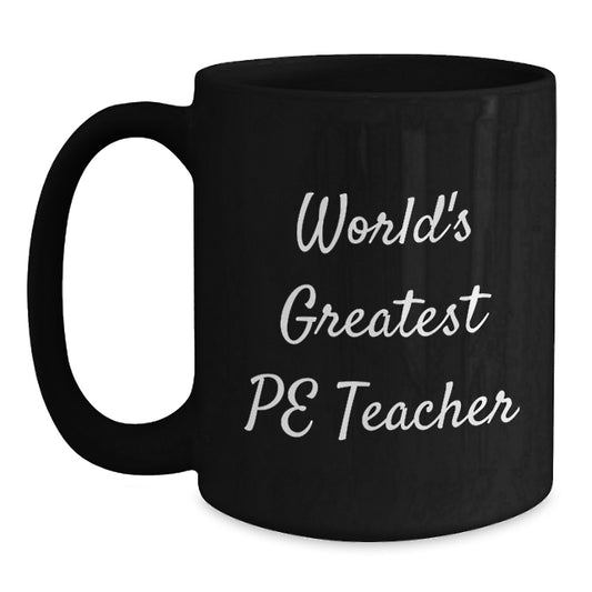 Funny PE Teacher Gifts from Friends for Men Birthday Unique Mugs with 'World's Greatest' Quote, Black Ceramic Coffee Mug, 11oz/15oz - Microwave Dishwasher Safe - Main