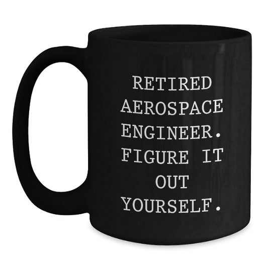 Aerospace Engineer Black Coffee Mug, Funny Quote, Gifts for Men from Friends, Unique Christmas Memorable Presents - Main