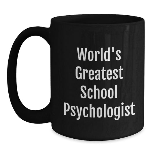 Funny Gifts from Friends for World's Greatest School Psychologist Black Coffee Mug Valentine's Unique - Main